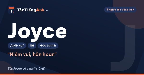 Tên Joyce có ý nghĩa là gì? Nguồn gốc, cách đọc và gợi ý dùng