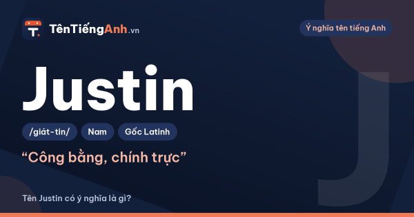 Tên Justin có ý nghĩa gì? Nguồn gốc Latin, cách đọc và gợi ý ghép tên