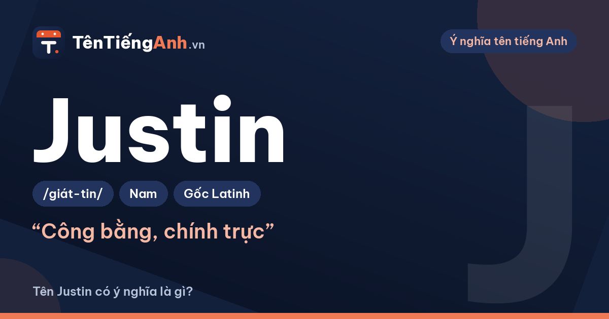 Tên Justin có ý nghĩa gì? Nguồn gốc Latin, cách đọc và gợi ý ghép tên
