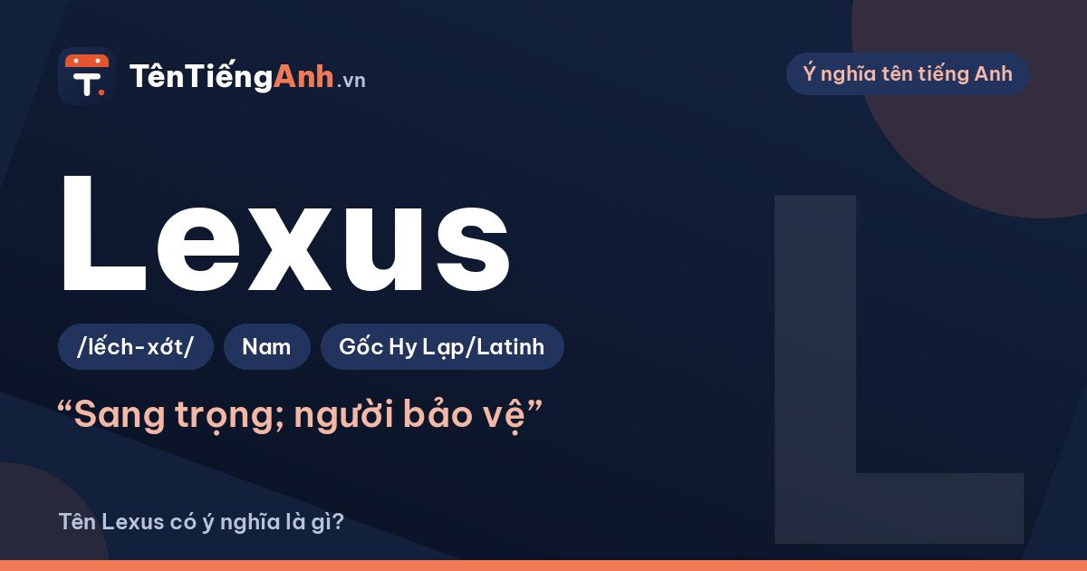 Lexus nghĩa là gì? Nguồn gốc tên Lexus và có nên dùng làm tên
