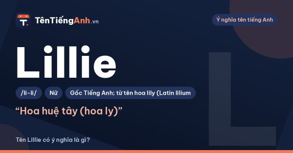 Tên Lillie có ý nghĩa gì? Nguồn gốc, cách đọc và gợi ý dùng