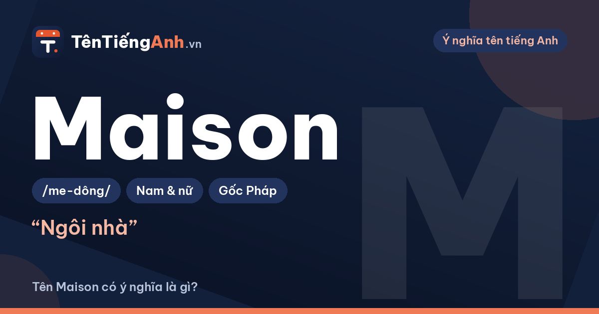 Maison là gì? Nghĩa của Maison và có nên dùng làm tên
