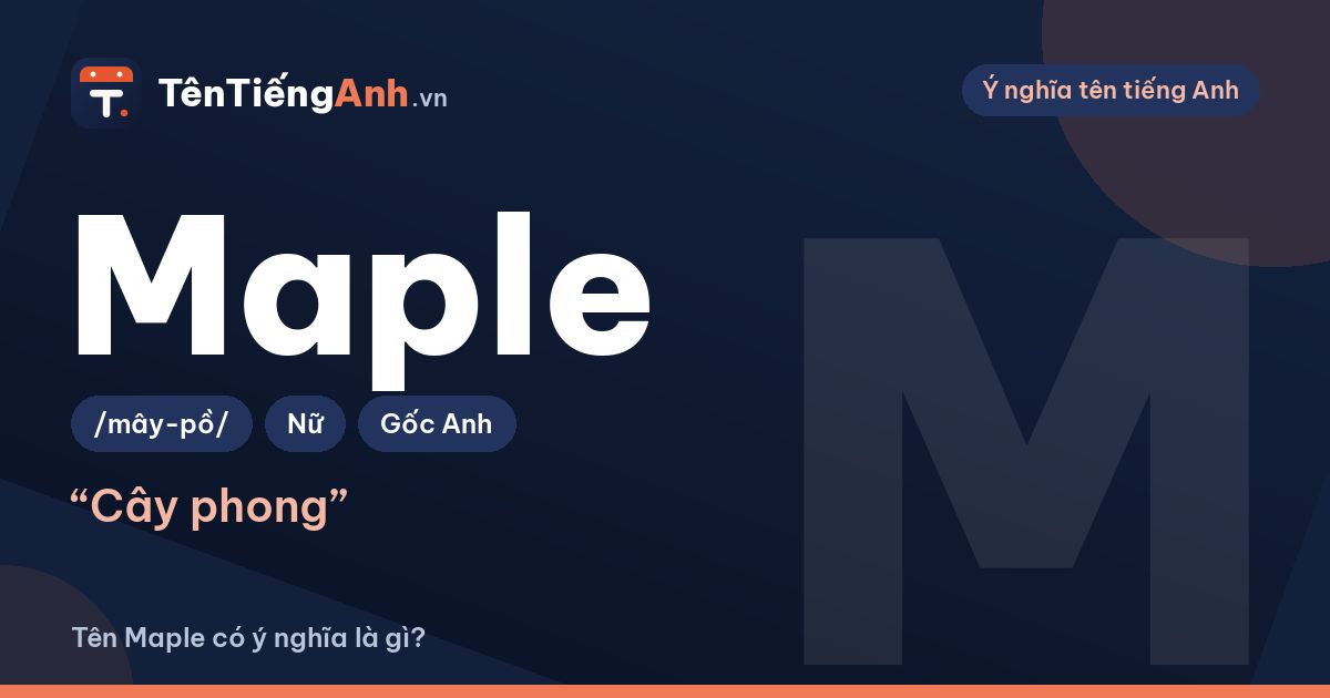 Maple là gì? Maple tree là cây gì và ý nghĩa tên Maple