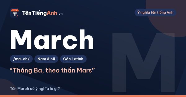 March là gì? Nghĩa của March và có nên dùng làm tên