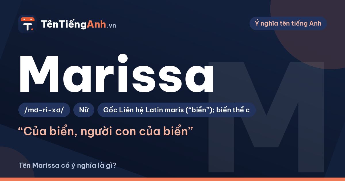 Tên Marissa có ý nghĩa là gì? Nguồn gốc, cách đọc và gợi ý dùng