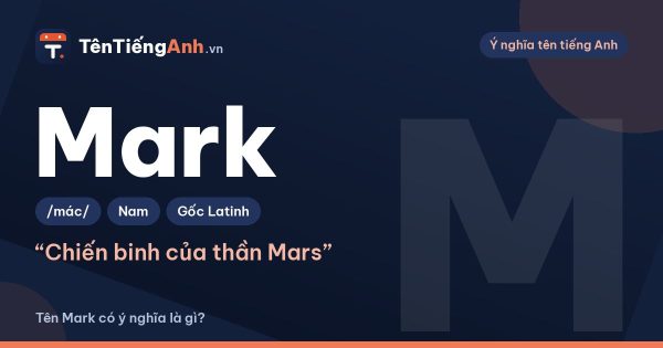 Mark là gì? Ý nghĩa tên Mark, nghĩa của từ mark và cách đọc