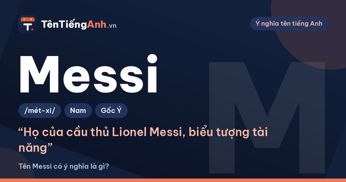 Messi là gì? Ý nghĩa và nguồn gốc của cái tên Messi
