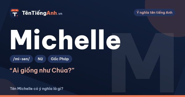 Michelle là gì? Ý nghĩa tên Michelle, nguồn gốc và cách đọc