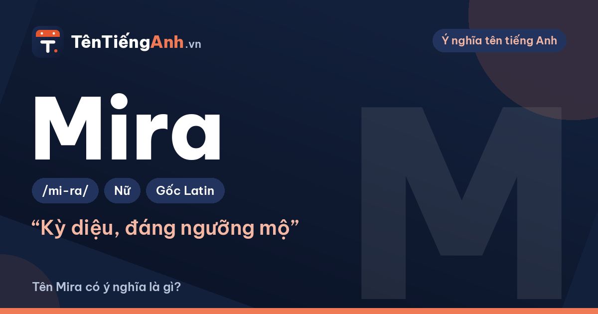 Tên Mira có ý nghĩa là gì? Nguồn gốc, cách đọc và gợi ý dùng