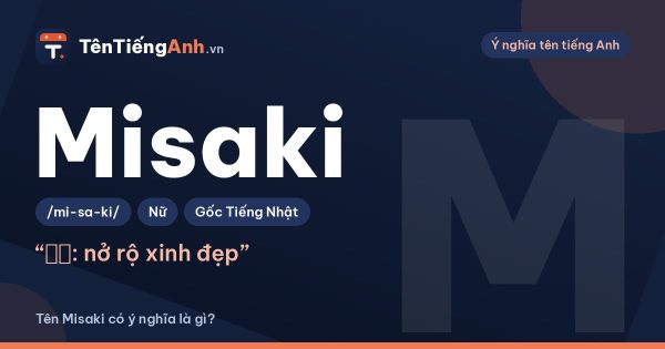 Tên Misaki có ý nghĩa là gì? Nguồn gốc Nhật Bản, cách viết và cách đọc