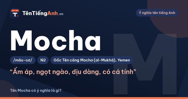 Mocha là gì? Ý nghĩa tên Mocha và có nên dùng làm tên gọi