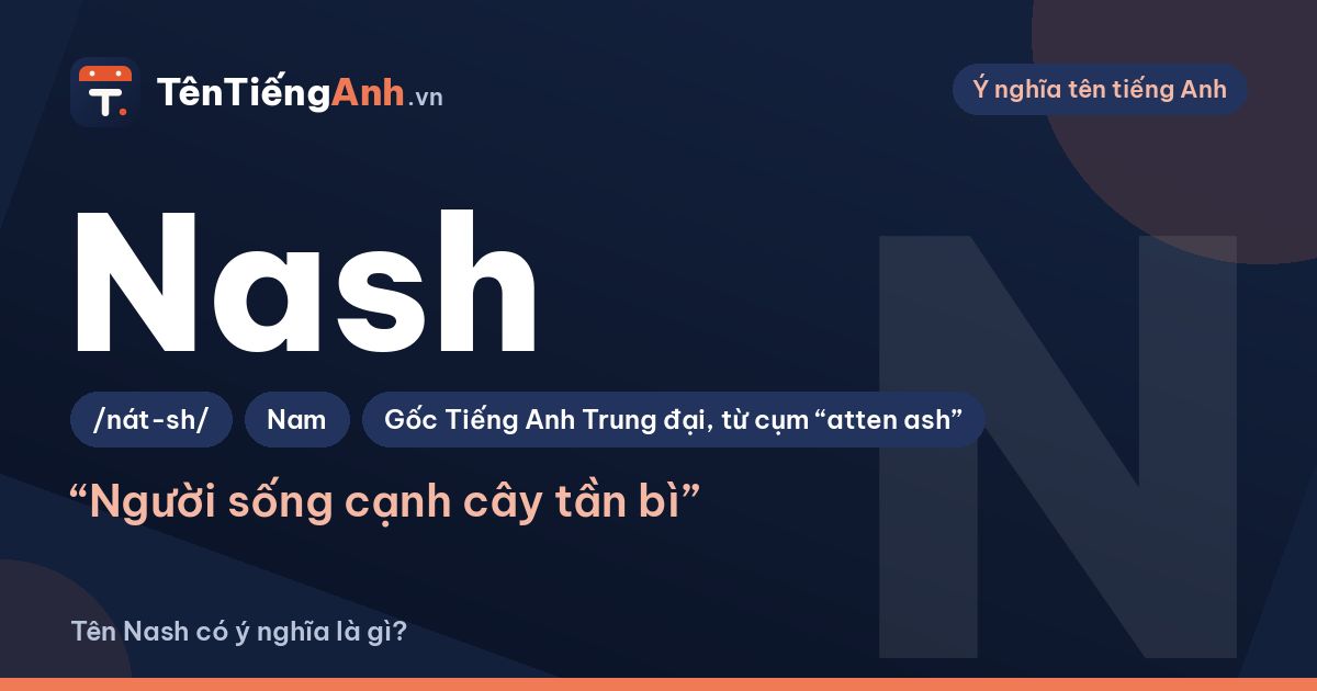Tên Nash có ý nghĩa là gì? Nguồn gốc, cách đọc và cách dùng