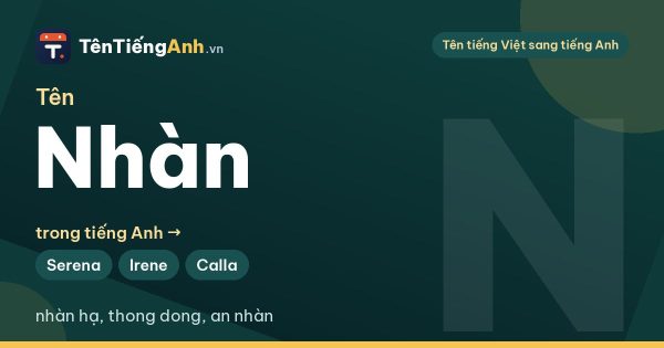 Tên Nhân trong tiếng Anh nghĩa là gì? Ý nghĩa tên Nhân và 15 tên tiếng Anh hợp