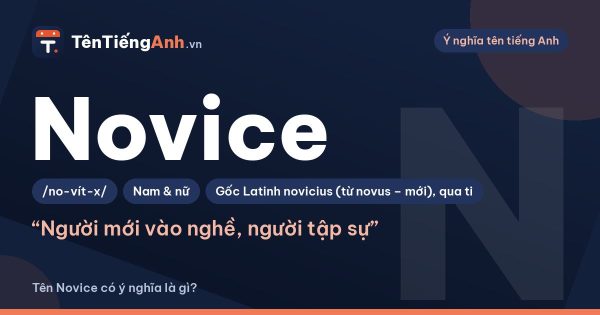 Tên Novice có ý nghĩa là gì? Novice là gì và có nên dùng làm tên?