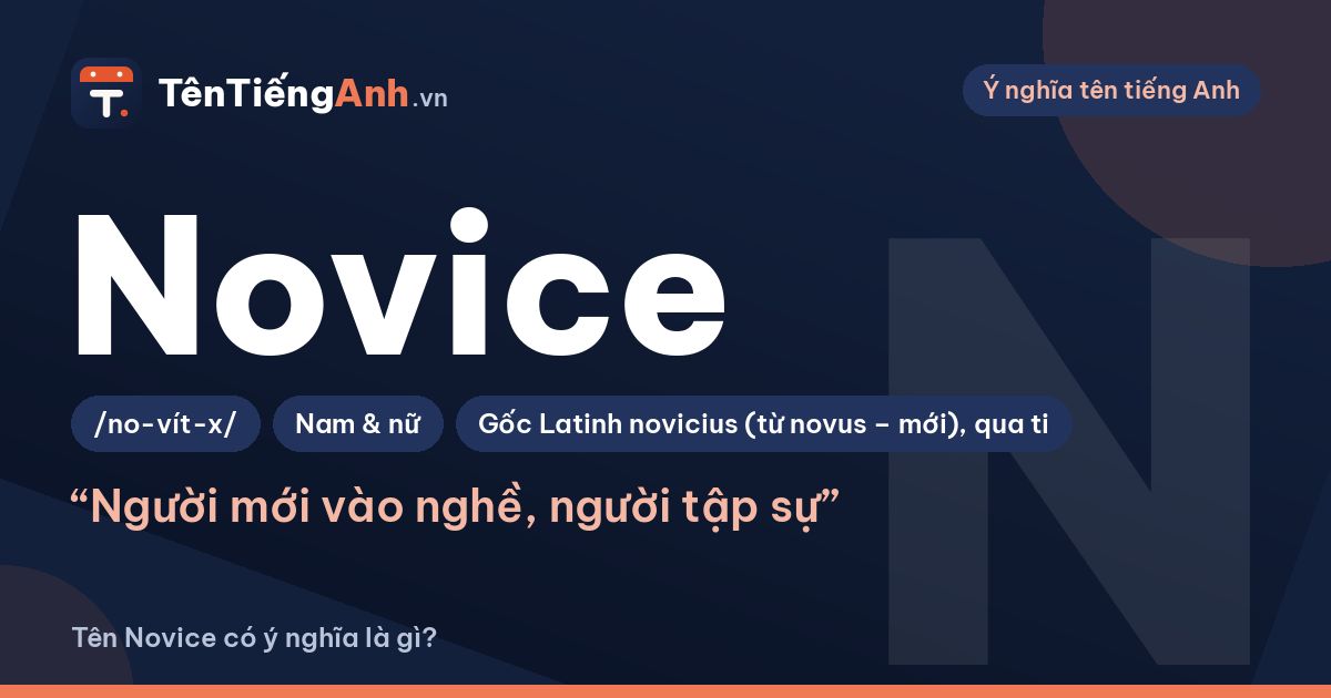 Tên Novice có ý nghĩa là gì? Novice là gì và có nên dùng làm tên?