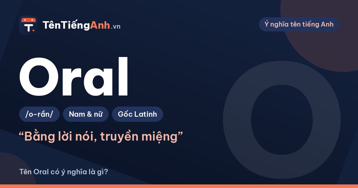 Oral là gì? Nghĩa của từ Oral, Oral communication và có nên dùng làm tên
