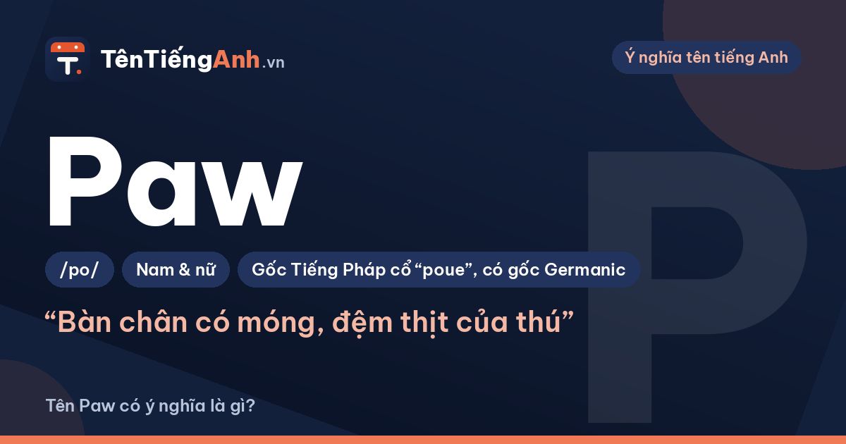 Paw là gì? Ý nghĩa từ Paw và có nên dùng Paw làm tên, biệt danh
