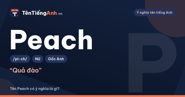 Peach là gì? Nghĩa của Peach và cách dùng làm tên, biệt danh