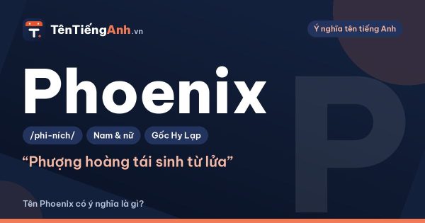 Tên Phoenix có ý nghĩa là gì? Phượng hoàng, nguồn gốc và cách dùng