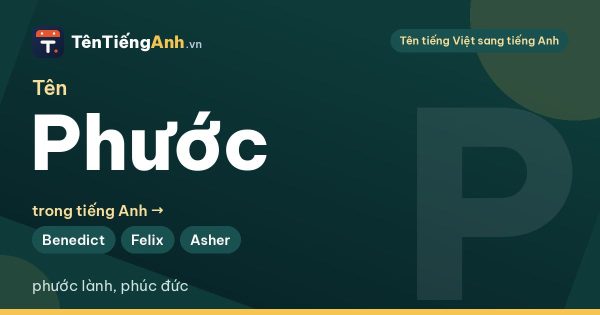 Tên Phước có ý nghĩa gì? Tên Phước trong tiếng Anh và 14 gợi ý hay