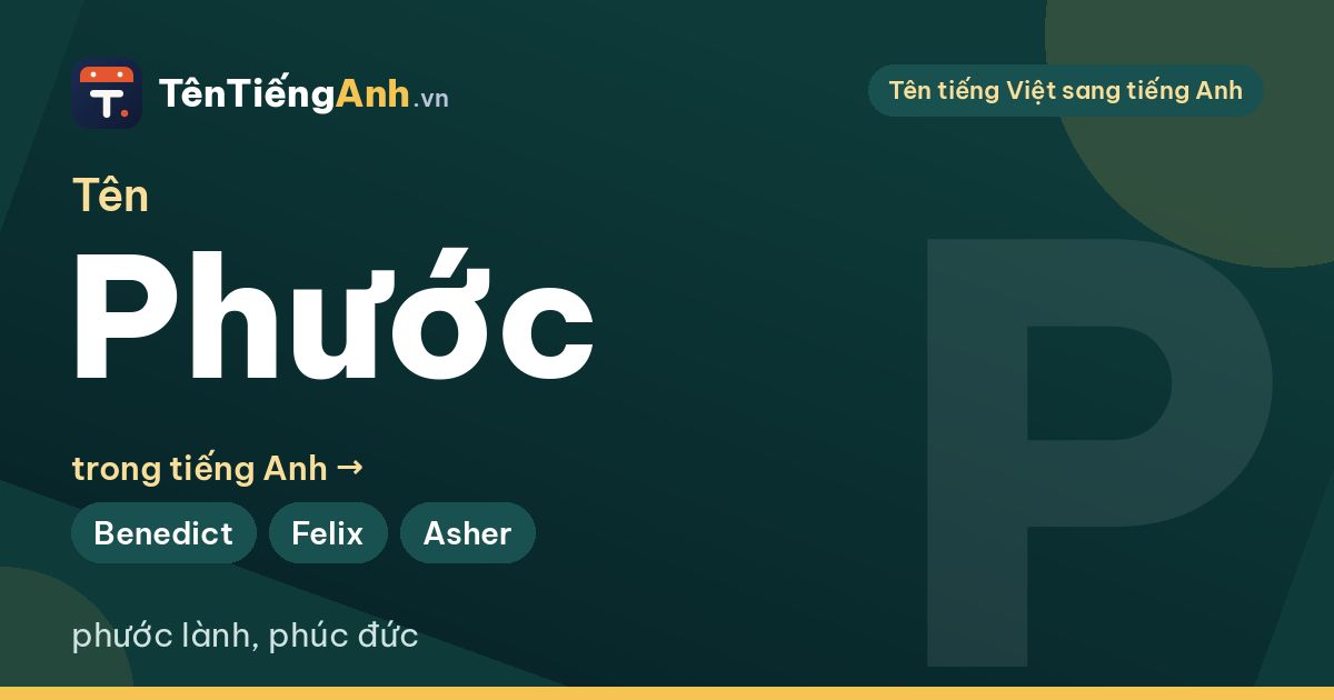 Tên Phước có ý nghĩa gì? Tên Phước trong tiếng Anh và 14 gợi ý hay