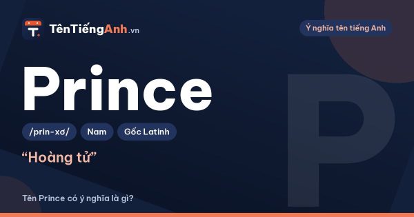 Prince là gì? Ý nghĩa tên Prince, cách đọc và có nên dùng làm tên
