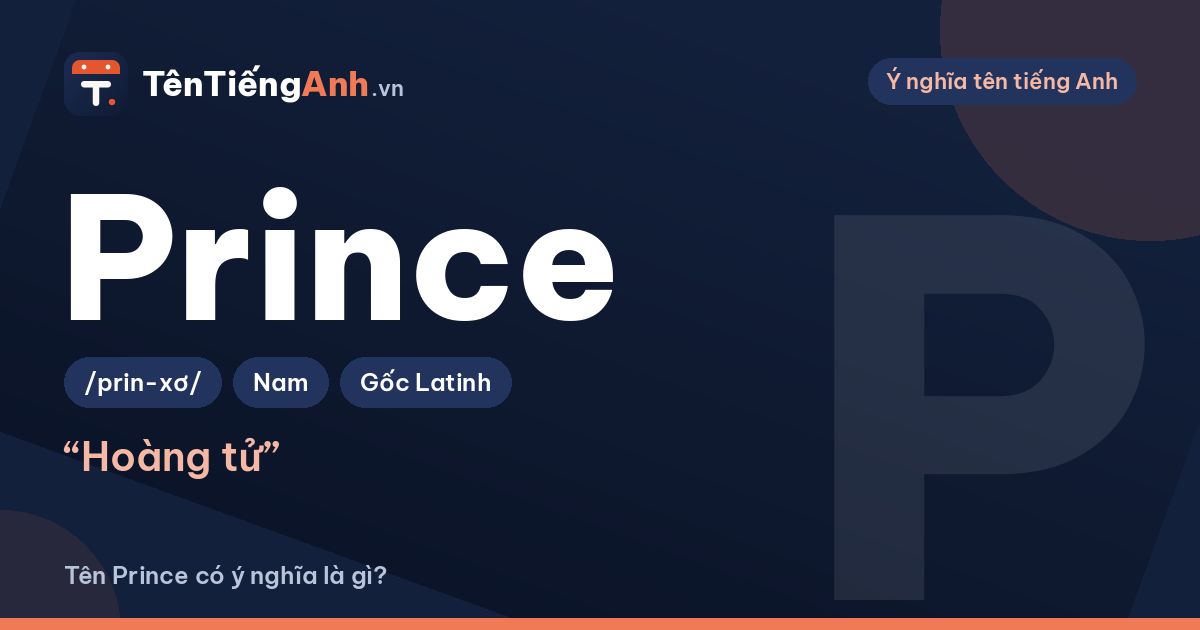 Prince là gì? Ý nghĩa tên Prince, cách đọc và có nên dùng làm tên