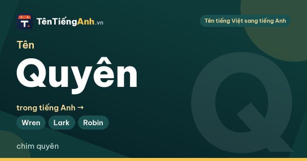 Tên Quyên trong tiếng Anh nghĩa là gì? Ý nghĩa và 15 tên tiếng Anh hợp người tên Quyên