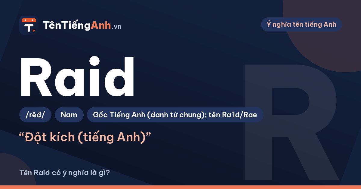 Tên Raid có ý nghĩa gì? Raid là gì, nghĩa trong game và có nên dùng làm tên