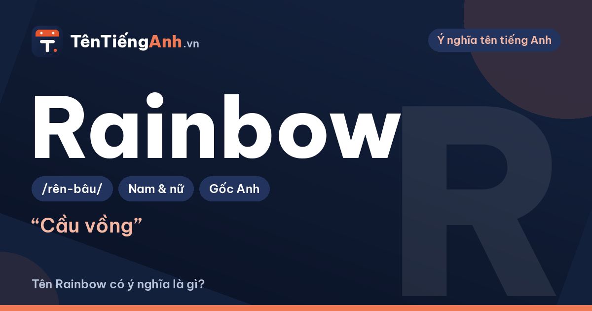 Rainbow là gì? Ý nghĩa Rainbow và cách dùng làm tên, biệt danh