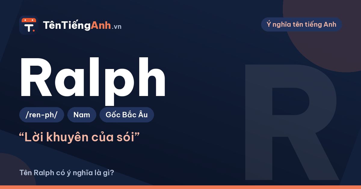 Tên Ralph có ý nghĩa là gì? Nguồn gốc, cách đọc và gợi ý dùng