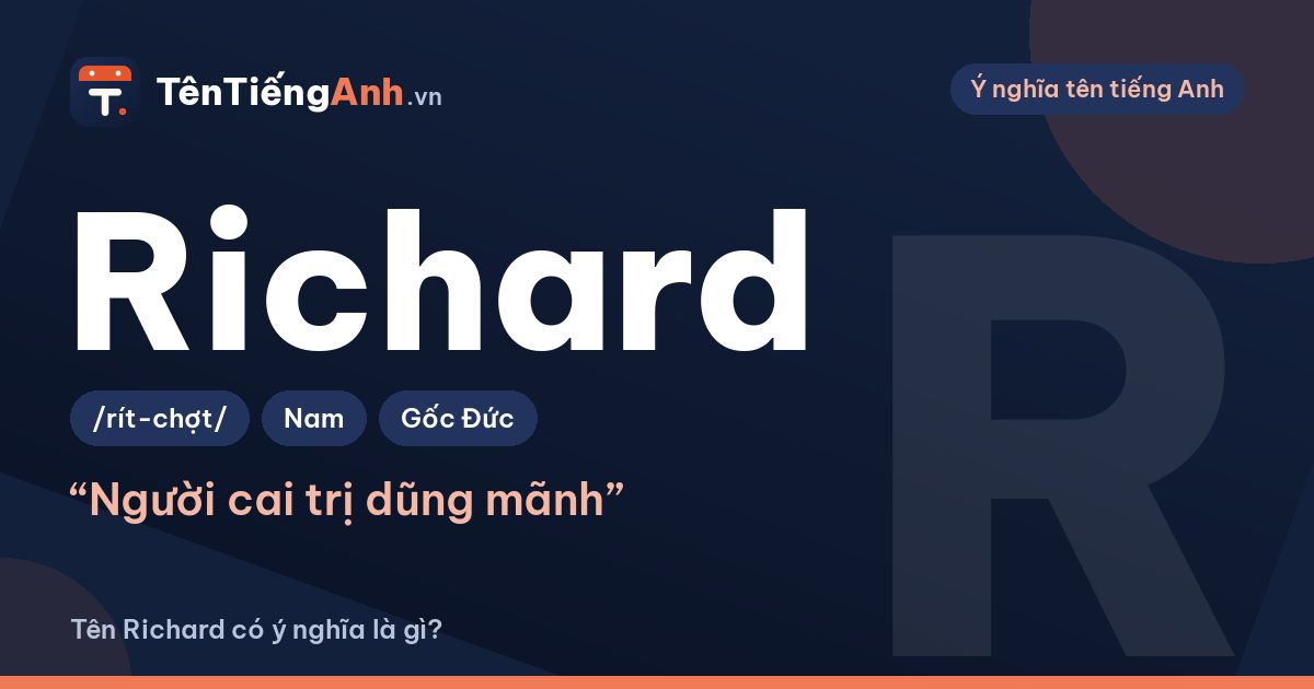 Richard là gì? Ý nghĩa tên Richard, nguồn gốc và cách đọc chuẩn