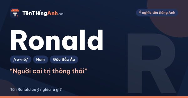 Tên Ronald có ý nghĩa là gì? Nguồn gốc, cách đọc và gợi ý dùng
