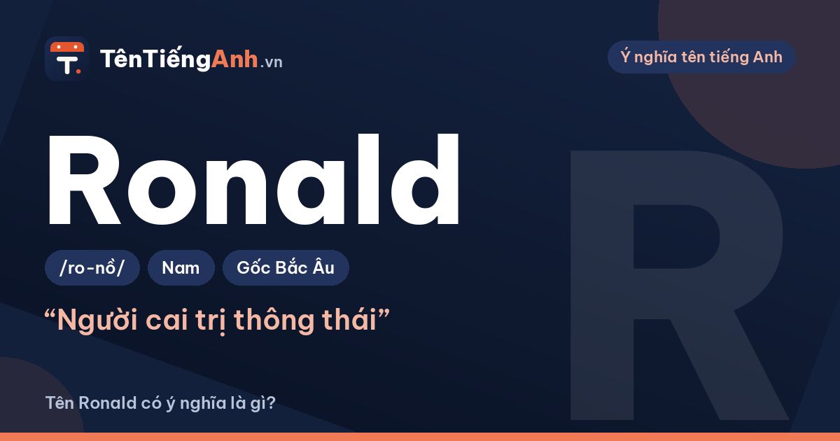Tên Ronald có ý nghĩa là gì? Nguồn gốc, cách đọc và gợi ý dùng