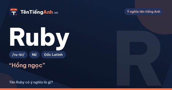 Tên Ruby có ý nghĩa gì? Ý nghĩa, nguồn gốc và cách đặt tên Ruby