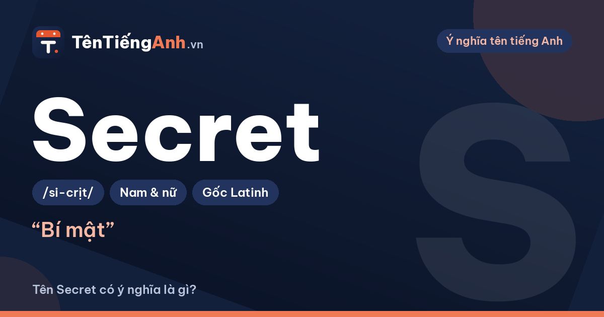 Secret là gì? Ý nghĩa từ Secret và có nên dùng làm tên