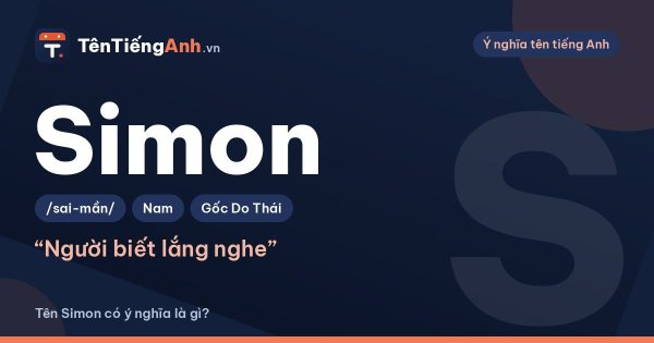 Tên Simon có ý nghĩa là gì? Nguồn gốc, cách đọc và gợi ý dùng
