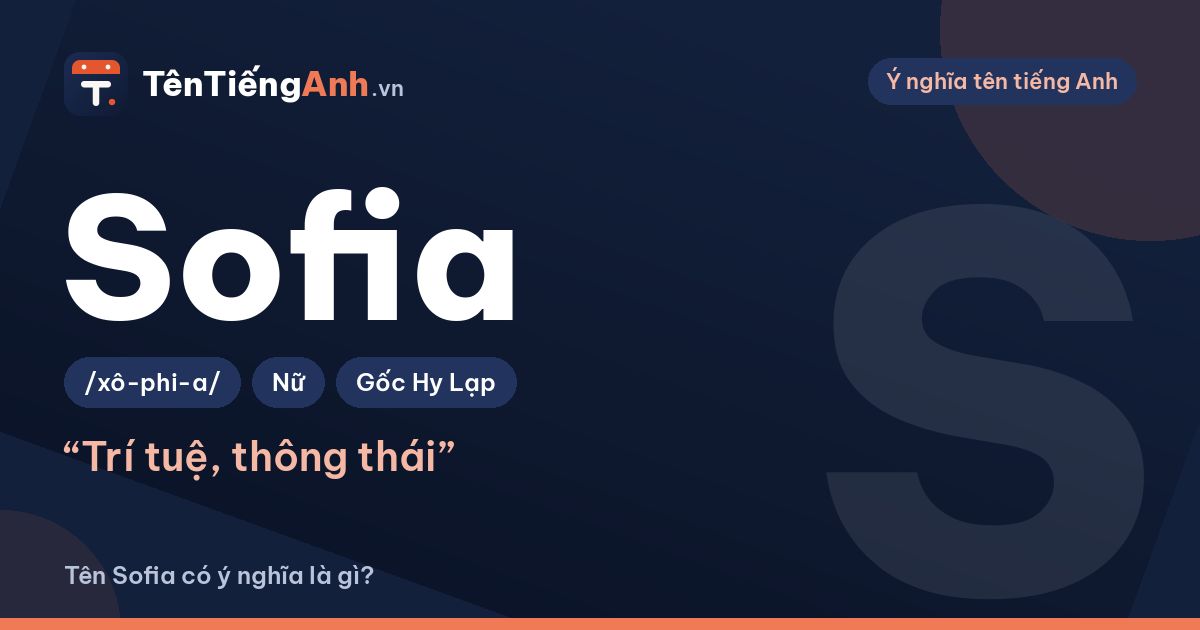 Tên Sofia có ý nghĩa là gì? Sofia hay Sophia – nên chọn cách viết nào?