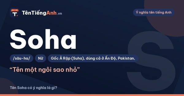 Tên Soha có ý nghĩa là gì? Nguồn gốc, cách đọc và gợi ý dùng