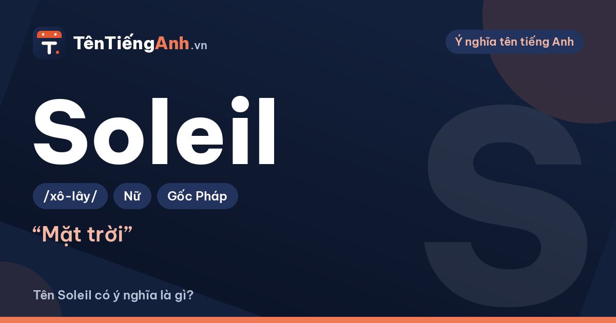 Tên Soleil có ý nghĩa là gì? Gợi ý chọn tên tiếng Pháp của bạn