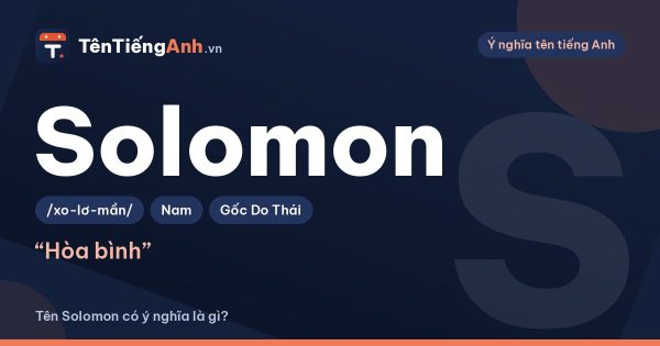 Solomon là gì? Ý nghĩa tên Solomon, nguồn gốc và cách đọc