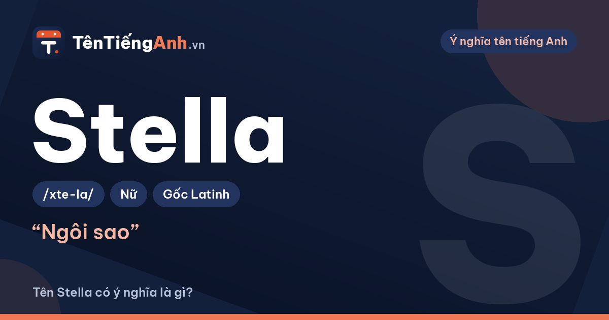 Tên Stella có ý nghĩa là gì? Ngôi sao sáng trong tên tiếng Anh