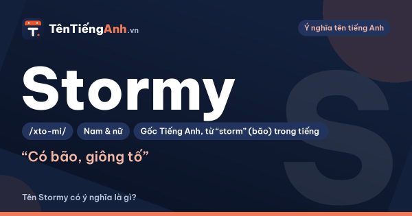 Tên Stormy có ý nghĩa gì? Stormy là gì, cách đọc và có nên dùng làm tên