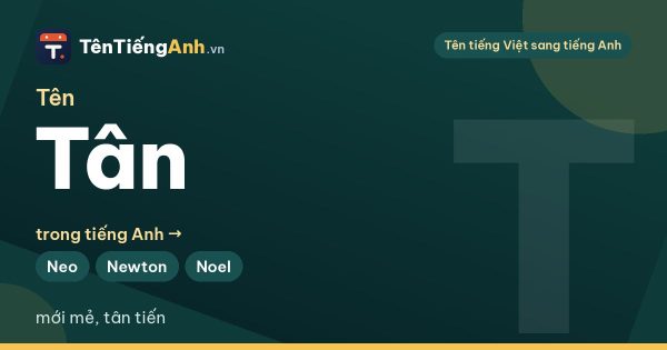 Tấn trong tiếng Anh là gì? Tên Tấn trong tiếng Anh và 13 gợi ý tên hay