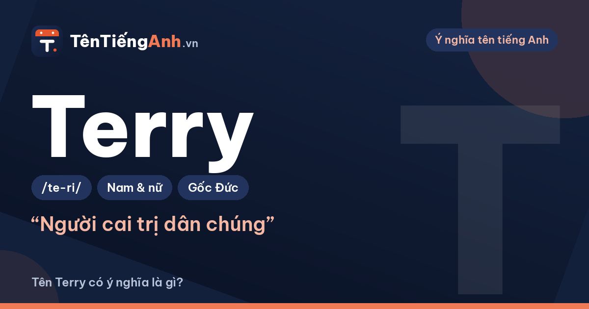 Tên Terry có ý nghĩa là gì? Nguồn gốc, cách đọc và gợi ý dùng