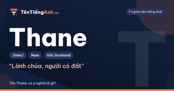 Tên Thane có ý nghĩa là gì? Thane là gì trong lịch sử Anh, Scotland