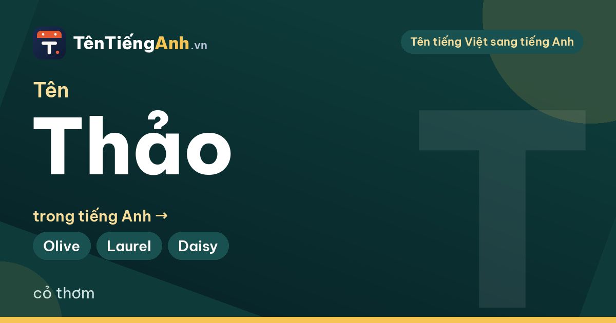 Tên Thảo trong tiếng Anh là gì? Ý nghĩa, cách viết và 15 tên tiếng Anh hay cho Thảo