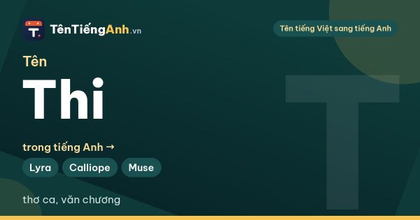 Tên Thi có ý nghĩa gì? Tên Thi trong tiếng Anh và cách viết tên đệm Thị