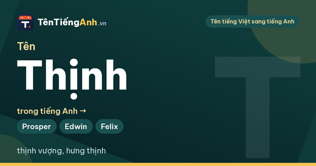 Tên Thịnh có ý nghĩa gì? Tên Thịnh trong tiếng Anh và 15 gợi ý hay
