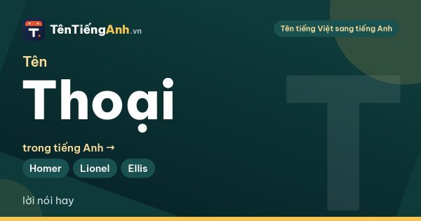Tên Thoại trong tiếng Anh là gì? Ý nghĩa tên Thoại và 13 tên tiếng Anh gợi ý